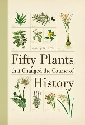 Cincuenta plantas que cambiaron el curso de la historia - Fifty Plants That Changed the Course of History