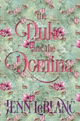 El duque y la dómina: Warrick, la ruina de Grayson Danforth - The Duke and The Domina: Warrick: The Ruination of Grayson Danforth