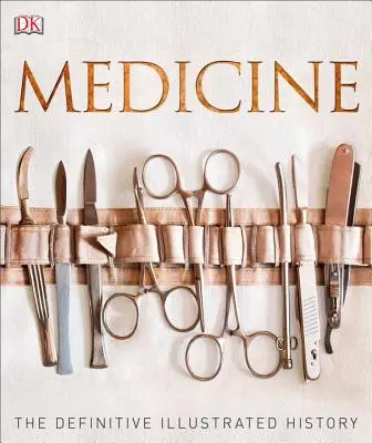 Medicina: La Historia Ilustrada Definitiva - Medicine: The Definitive Illustrated History