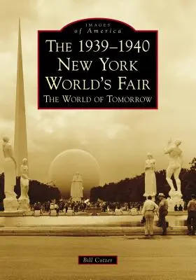 La Feria Mundial de Nueva York de 1939-1940 El mundo del mañana - The 1939-1940 New York World's Fair the World of Tomorrow