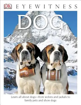 DK Eyewitness Books: Dog: Aprende todo sobre los perros, desde lobos y chacales hasta mascotas familiares y perros de exposición - DK Eyewitness Books: Dog: Learn All about Dogs from Wolves and Jackals to Family Pets and Show Dogs