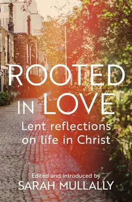 Enraizados en el amor: Reflexiones de Cuaresma sobre la Vida en Cristo - Rooted in Love: Lent Reflections on Life in Christ