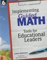 Implementing Guided Math: Herramientas para líderes educativos: Herramientas para líderes educativos - Implementing Guided Math: Tools for Educational Leaders: Tools for Educational Leaders