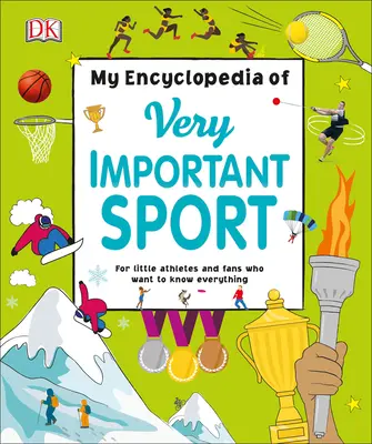 Mi enciclopedia de deportes muy importantes: Para pequeños deportistas y aficionados que quieren saberlo todo - My Encyclopedia of Very Important Sports: For Little Athletes and Fans Who Want to Know Everything
