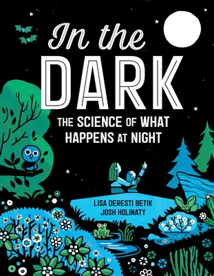 En la oscuridad: la ciencia de lo que ocurre de noche - In the Dark: The Science of What Happens at Night