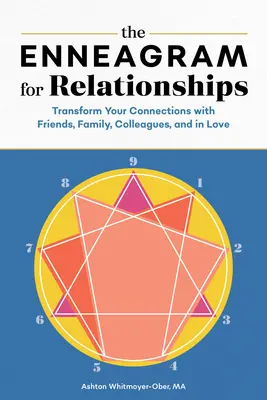 El eneagrama para las relaciones: Transforma tus conexiones con amigos, familiares, colegas y en el amor - The Enneagram for Relationships: Transform Your Connections with Friends, Family, Colleagues, and in Love