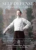 Defensa personal para caballeros y damas: Un tratado del siglo XIX sobre boxeo, patadas, forcejeo y esgrima con bastón y báculo. - Self-Defense for Gentlemen and Ladies: A Nineteenth-Century Treatise on Boxing, Kicking, Grappling, and Fencing with the Cane and Quarterstaff