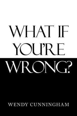 ¿Y si te equivocas? - What If You'Re Wrong?