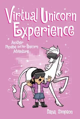 La Experiencia Virtual del Unicornio, 12: Otra Aventura de Phoebe y su Unicornio - Virtual Unicorn Experience, 12: Another Phoebe and Her Unicorn Adventure