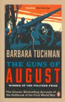 Los cañones de agosto - El relato clásico superventas del estallido de la Primera Guerra Mundial - Guns of August - The Classic Bestselling Account of the Outbreak of the First World War