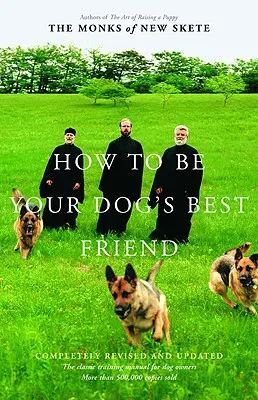 Cómo ser el mejor amigo de su perro: El manual clásico para dueños de perros - How to Be Your Dog's Best Friend: The Classic Manual for Dog Owners