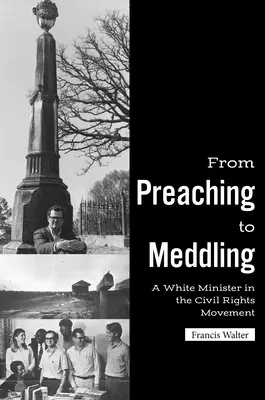 De la predicación a la intromisión: Un ministro blanco en el movimiento por los derechos civiles - From Preaching to Meddling: A White Minister in the Civil Rights Movement