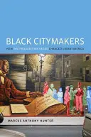 Creadores de Ciudades Negras: Cómo los negros de Filadelfia cambiaron la América urbana - Black Citymakers: How the Philadelphia Negro Changed Urban America