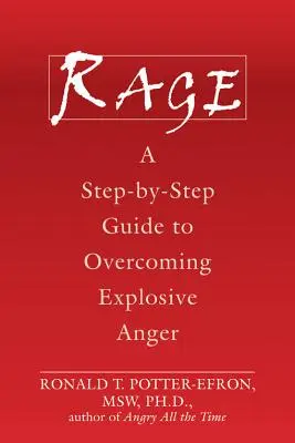 Furia: Guía paso a paso para superar la ira explosiva - Rage: A Step-By-Step Guide to Overcoming Explosive Anger