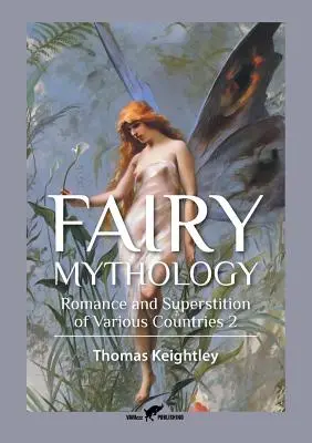 Mitología de las hadas 2: Romance y superstición de varios países - Fairy Mythology 2: Romance and Superstition of Various Countries