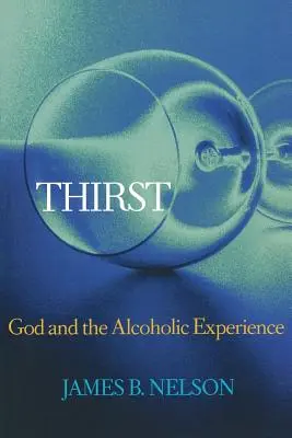 Sed: Dios y la experiencia alcohólica - Thirst: God and the Alcoholic Experience