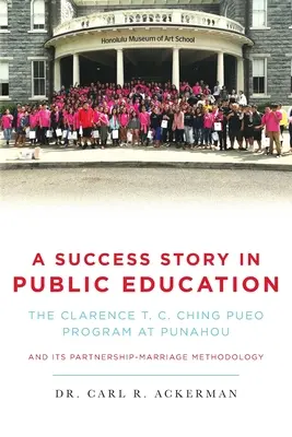 Una historia de éxito en la educación pública: El programa PUEO de Clarence T. C. Ching en Punahou y su metodología de asociación-matrimonio - A Success Story in Public Education: The Clarence T. C. Ching PUEO Program at Punahou and Its Partnership-Marriage Methodology