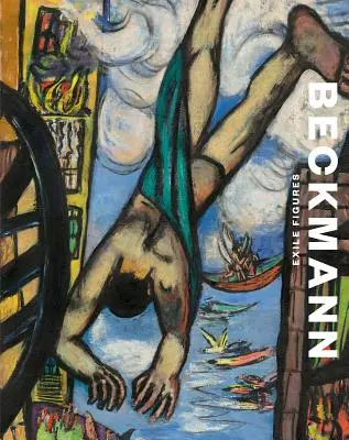 Max Beckmann: Figuras del exilio - Max Beckmann: Exile Figures