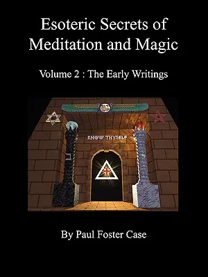 Los secretos esotéricos de la meditación y la magia - Volumen 2: Los primeros escritos - Esoteric Secrets of Meditation and Magic - Volume 2: The Early Writings