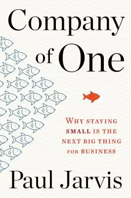 Company of One: Why Staying Small Is the Next Big Thing for Business (La empresa de uno: por qué seguir siendo pequeña es la próxima gran revolución empresarial) - Company of One: Why Staying Small Is the Next Big Thing for Business