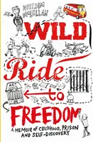 Wild Ride to Freedom - A Memoir of Childhood, Prison and Self-Discovery (Viaje salvaje hacia la libertad: memorias de la infancia, la cárcel y el autodescubrimiento) - Wild Ride to Freedom - A Memoir of Childhood, Prison and Self-Discovery