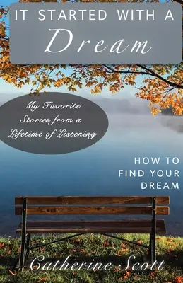 Comenzó con un sueño: Cómo encontrar tu sueño - It Started with a Dream: How to Find Your Dream