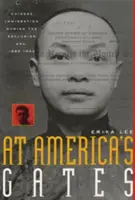 A las puertas de América: La inmigración china durante la era de la exclusión, 1882-1943 - At America's Gates: Chinese Immigration During the Exclusion Era, 1882-1943