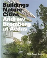 Andrew Bromberg en Aedas: Edificios, naturaleza, ciudades - Andrew Bromberg at Aedas: Buildings, Nature, Cities