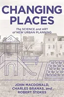 Cambiando de lugar: La ciencia y el arte de la nueva planificación urbana - Changing Places: The Science and Art of New Urban Planning