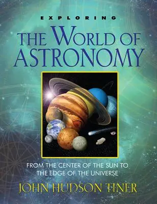 Explorando el mundo de la astronomía: Del centro del Sol a los confines del Universo - Exploring the World of Astronomy: From the Center of the Sun to the Edge of the Universe