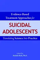 Enfoques terapéuticos basados en la evidencia para adolescentes suicidas: Llevar la ciencia a la práctica - Evidence-Based Treatment Approaches for Suicidal Adolescents: Translating Science Into Practice
