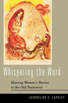 Susurrar la palabra: escuchar historias de mujeres en el Antiguo Testamento - Whispering the Word: Hearing Women's Stories in the Old Testament