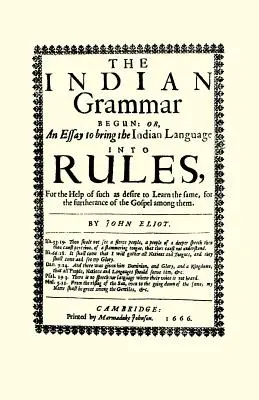 El comienzo de la gramática india: Or, an Essay to Bring the Indian Language Into Rules, for Help of Those As Desire to Learn the Same, for the Furtheranc - The Indian Grammar Begun: Or, an Essay to Bring the Indian Language Into Rules, for Help of Such as Desire to Learn the Same, for the Furtheranc