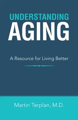 Comprender el envejecimiento: Un recurso para vivir mejor - Understanding Aging: A Resource for Living Better