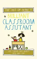 El arte de ser un brillante ayudante de clase - The Art of Being a Brilliant Classroom Assistant