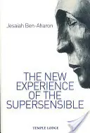 La nueva experiencia de lo suprasensible: El drama del conocimiento antroposófico de nuestro tiempo (Ben-Aharon Yeshayahu (Jesaiah)) - The New Experience of the Supersensible: The Anthroposophical Knowledge Drama of Our Time (Ben-Aharon Yeshayahu (Jesaiah))