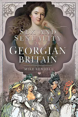 Sexo y sexualidad en la Gran Bretaña georgiana - Sex and Sexuality in Georgian Britain