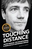 Tocar la distancia - Kevin Keegan, los Entertainers y el sueño imposible del Newcastle - Touching Distance - Kevin Keegan, the Entertainers and Newcastle's Impossible Dream