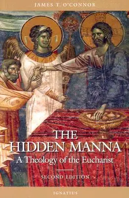 El maná escondido: Una teología de la Eucaristía - The Hidden Manna: A Theology of the Eucharist