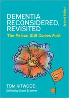 Demencia reconsiderada, revisitada; la persona sigue siendo lo primero - Dementia Reconsidered, Revisited; the person still comes first