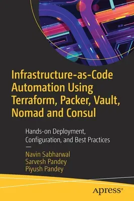 Automatización de la infraestructura como código mediante Terraform, Packer y Vault: implementación práctica, configuración y mejores prácticas - Infrastructure-As-Code Automation Using Terraform, Packer, and Vault: Hands-On Deployment, Configuration, and Best Practices