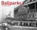 Los estadios de béisbol antes y ahora - Ballparks Then and Now