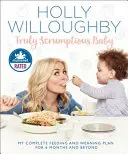 Truly Scrumptious Baby: Mi plan completo de alimentación y destete a partir de los 6 meses - Truly Scrumptious Baby: My Complete Feeding and Weaning Plan for 6 Months and Beyond