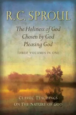 Enseñanzas clásicas sobre la naturaleza de Dios: La santidad de Dios; Elegidos por Dios; Agradar a Dios_tres volúmenes en uno - Classic Teachings on the Nature of God: The Holiness of God; Chosen by God; Pleasing God_three Volumes in One