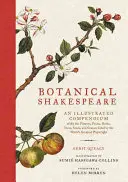 Shakespeare Botánico: Un compendio ilustrado de todas las flores, frutos, hierbas, árboles, semillas y pastos citados por los más grandes poetas del mundo. - Botanical Shakespeare: An Illustrated Compendium of All the Flowers, Fruits, Herbs, Trees, Seeds, and Grasses Cited by the World's Greatest P