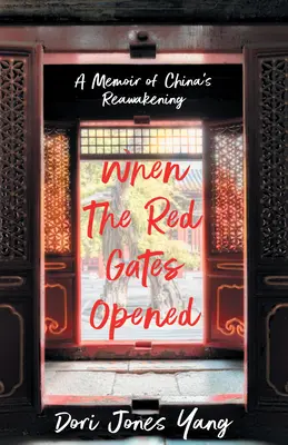 Cuando se abrieron las puertas rojas: Memorias del despertar de China - When the Red Gates Opened: A Memoir of China's Reawakening