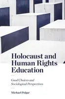 Educación sobre el Holocausto y los Derechos Humanos: Buenas opciones y perspectivas sociológicas - Holocaust and Human Rights Education: Good Choices and Sociological Perspectives