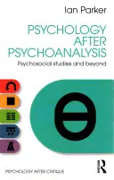 La psicología después del psicoanálisis: Estudios psicosociales y más allá - Psychology After Psychoanalysis: Psychosocial Studies and Beyond