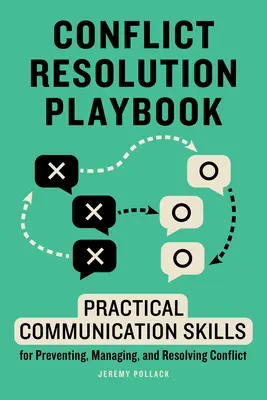 Manual de resolución de conflictos: Habilidades prácticas de comunicación para prevenir, gestionar y resolver conflictos - Conflict Resolution Playbook: Practical Communication Skills for Preventing, Managing, and Resolving Conflict