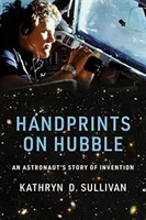 Huellas de manos en el Hubble: La historia de la invención de un astronauta - Handprints on Hubble: An Astronaut's Story of Invention